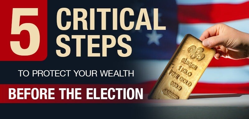 5 Critical Steps To Protection Your Wealth Before The Election